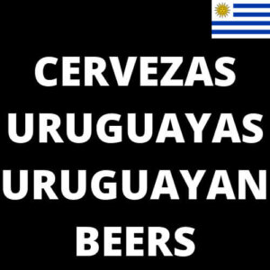 Cervezas Uruguayas/Uruguayan Beers